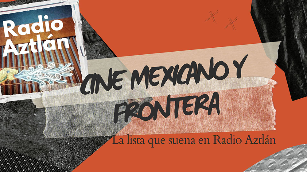 Cine mexicano de la frontera Radio Aztlán 1